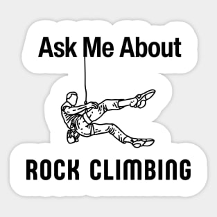 Ask Me About Rock Climbing Funny Free Climber Gift Sticker